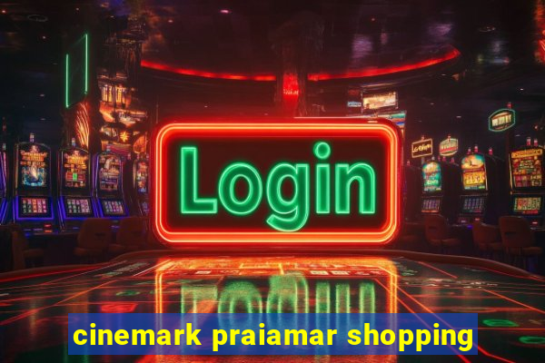 cinemark praiamar shopping